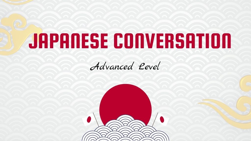 Japanese conversation: Advanced